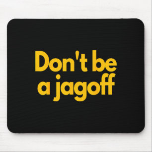 Ttsburgh Funny Don't Be A Jagoff Pennsylvania Home Mouse Pad