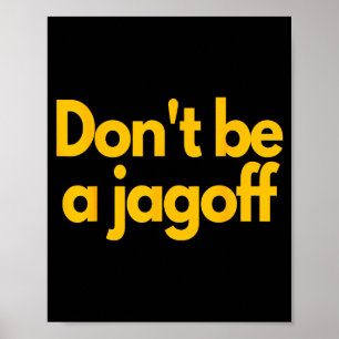 Ttsburgh Funny Don't Be A Jagoff Pennsylvania Home Poster