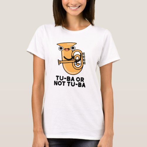 Tu_ba Or Not Tu_ba Funny Shakespeare Tuba Pun T_Shirt