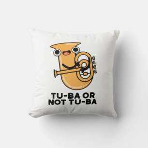Tu-ba Or Not Tu-ba Funny Shakespeare Tuba Pun Throw Pillow