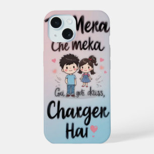 Tu Mera Charger Hai – Cute Desi Love Quote Art iPhone 15 Case