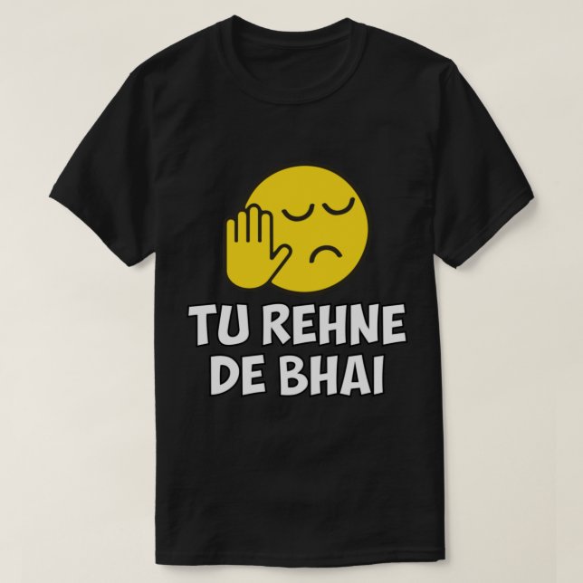 Tu Rehne De Bhai funny Hindi Saying   T-Shirt (Design Front)