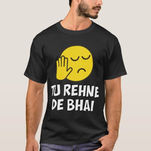 Tu Rehne De Bhai funny Hindi Saying   T_Shirt