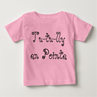 Tu-tu-lly en Pointe Baby T-Shirt