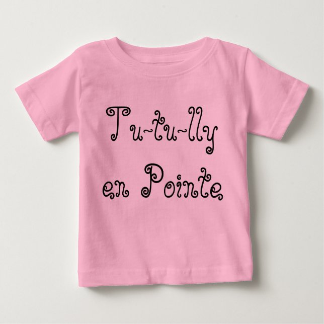 Tu-tu-lly en Pointe Baby T-Shirt (Front)
