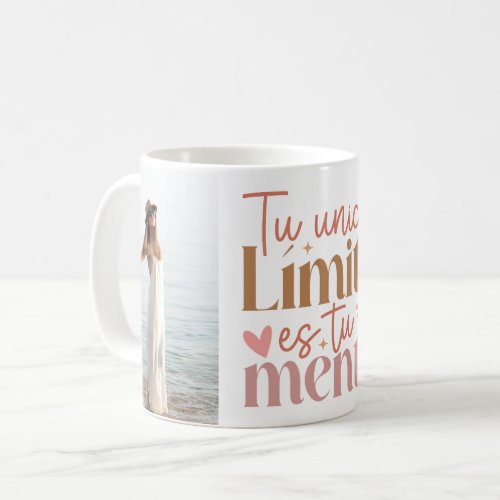 T Unico Limite es Tu Mente Custom Photos Quote Coffee Mug