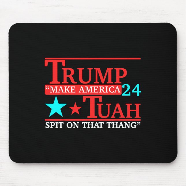 Tuah Funny Viral Humor Meme Video Tee Girl 24 Trum Mouse Pad (Front)