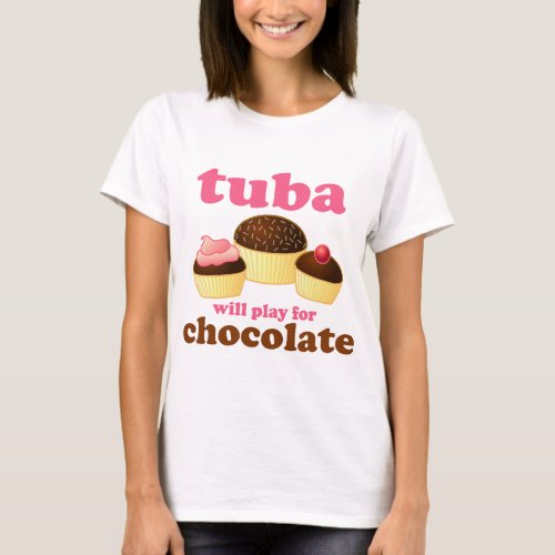 Tuba Funny Chocolate Quote Music Gift T_Shirt