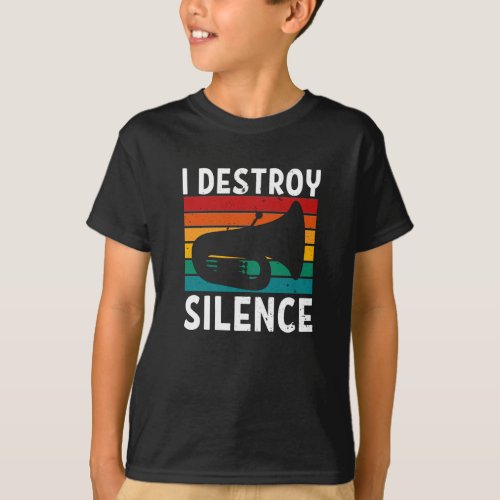 Tuba _ I Destroy Silence Tuba Player T_Shirt