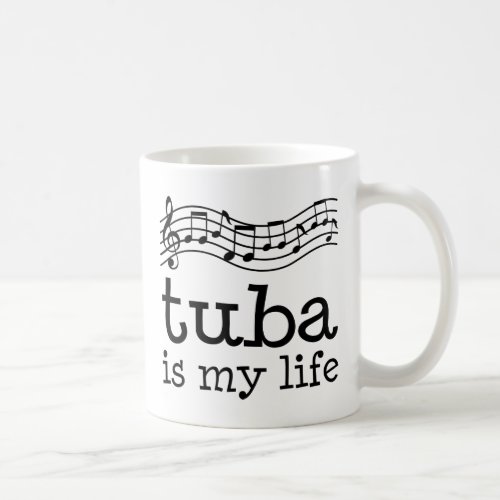 Tuba Is My Life Coffee Mug