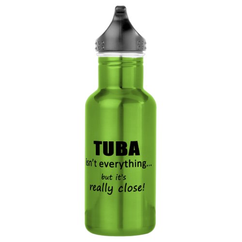 Tuba Isnt Everything Stainless Steel Water Bottle