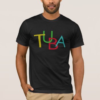 Tuba Letters T-shirt by hamitup at Zazzle