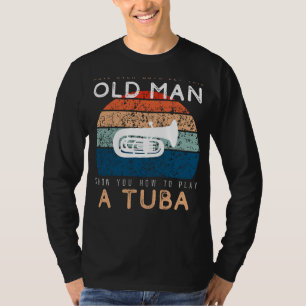 Tuba Maestro: Let This Old Man Boom Some Bass! T-Shirt