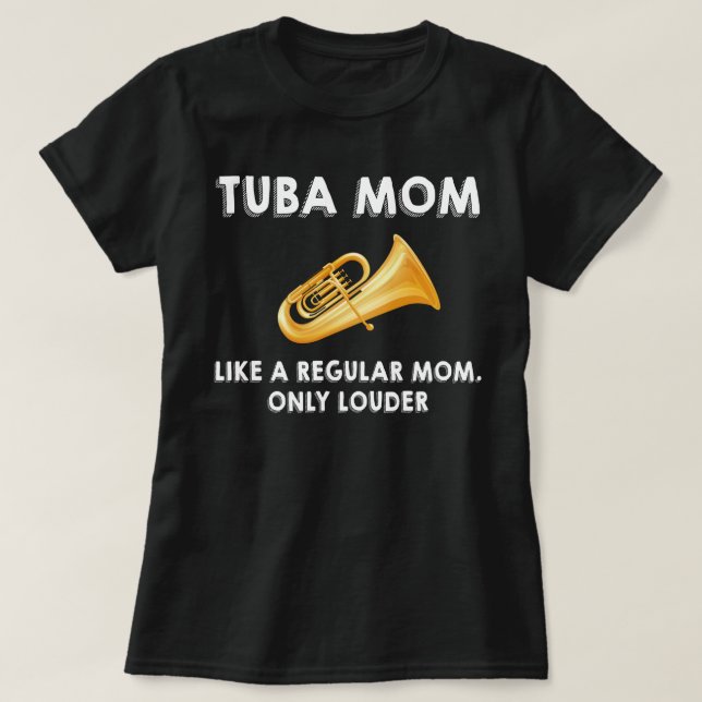 Tuba Mom Shirt, Tuba Mom Gift, Tuba Player Shirt (Design Front)