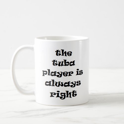 tuba player always right coffee mug