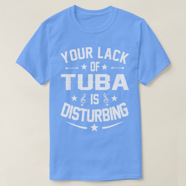 Tuba Player Disturbing Funny Quote  T-Shirt (Design Front)
