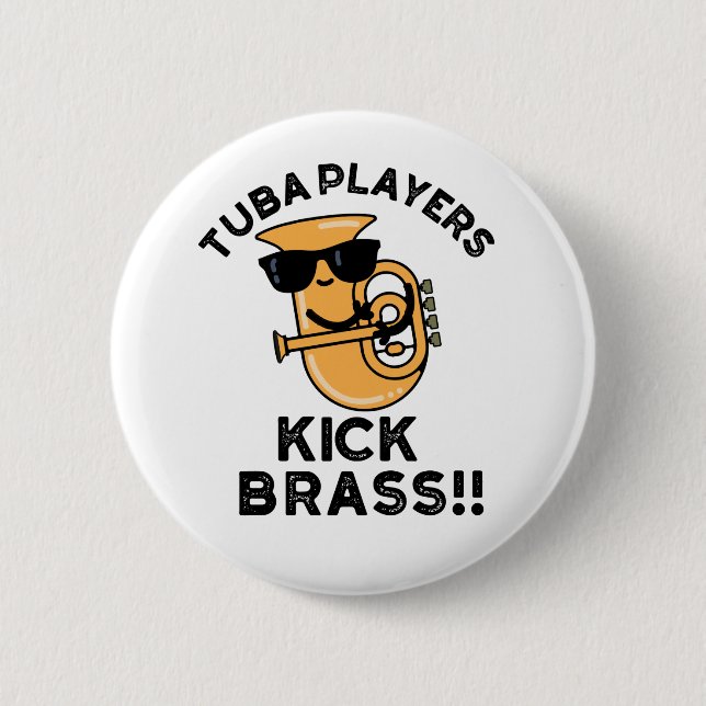 Tuba Players Kick Brass Funny Music Pun  Button (Front)