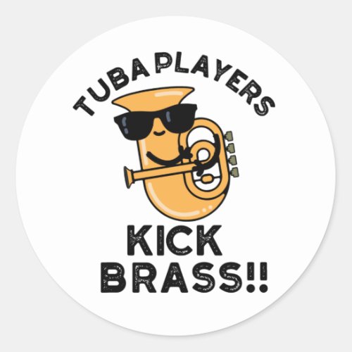 Tuba Players Kick Brass Funny Music Pun Classic Round Sticker