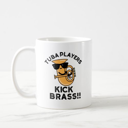 Tuba Players Kick Brass Funny Music Pun Coffee Mug