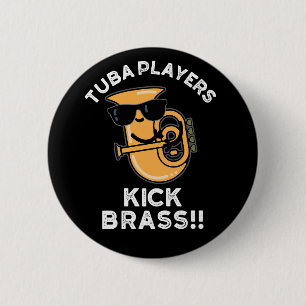 Tuba Players Kick Brass Funny Music Pun Dark BG Button