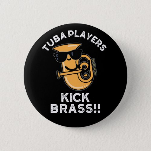 Tuba Players Kick Brass Funny Music Pun Dark BG Button
