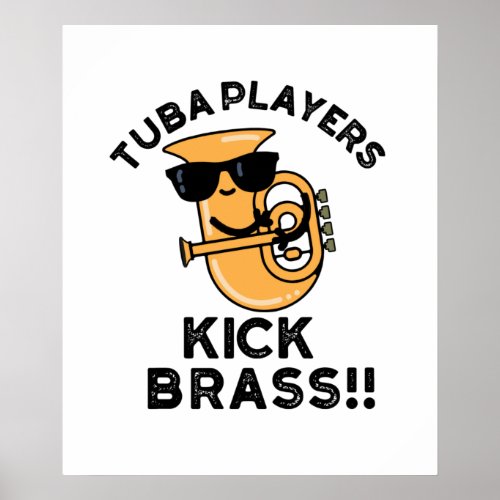 Tuba Players Kick Brass Funny Music Pun Poster