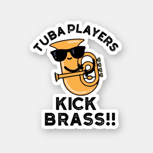Tuba Players Kick Brass Funny Music Pun Sticker