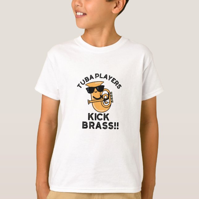 Tuba Players Kick Brass Funny Music Pun  T-Shirt (Front)