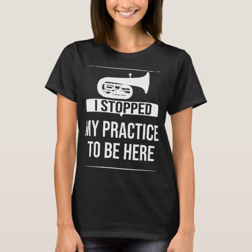 Tuba Practice Music Marching Band Musician Tubist T_Shirt