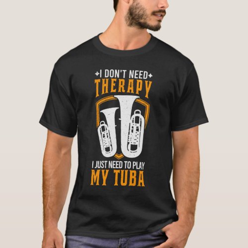 Tuba Therapy Tubist Tuba Player Gift T_Shirt