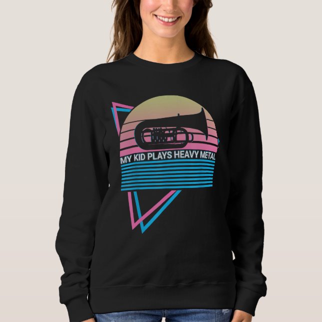 Tuba Tubist Instrument My Kid Plays Heavy Metal Sweatshirt (Front)