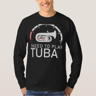 Tuba Tunes: Empty I Need to Play Tuba Tee for Musi