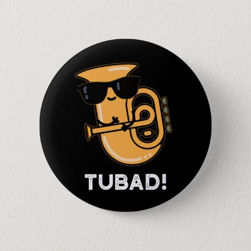 Tubad Funny Music Tuba Pun Dark BG Button