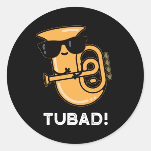 Tubad Funny Music Tuba Pun Dark BG Classic Round Sticker