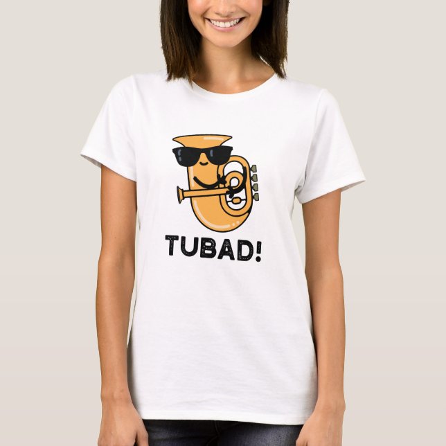 Tubad Funny Music Tuba Pun T-Shirt (Front)