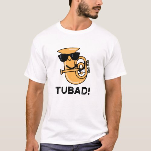 Tubad Funny Music Tuba Pun T_Shirt