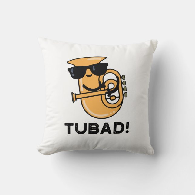 Tubad Funny Music Tuba Pun Throw Pillow (Front)