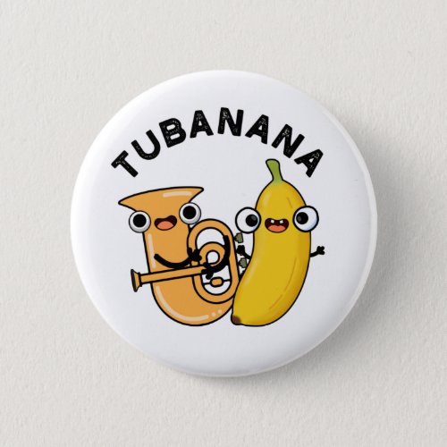 Tubanana Funny Tuba Banana Pun Button