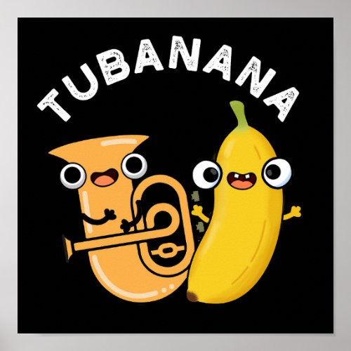 Tubanana Funny Tuba Banana Pun Dark BG Poster