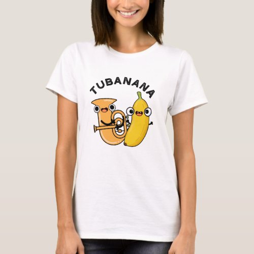 Tubanana Funny Tuba Banana Pun  T_Shirt