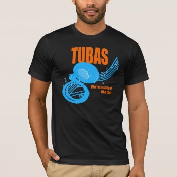 Tubas Cool Like That T-shirt by hamitup at Zazzle