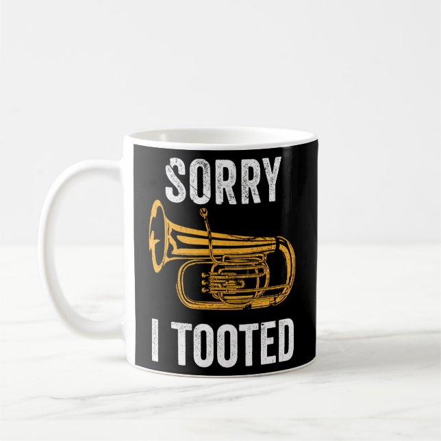 Tubas Sorry I Tooted Marching Band Tuba Coffee Mug (Left)