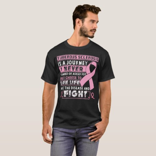 Tuberous Sclerosis Is A Journey I never T_Shirt