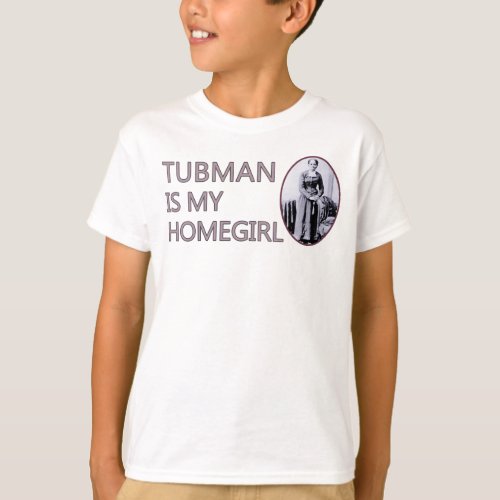Tubman is my homegirl T_Shirt