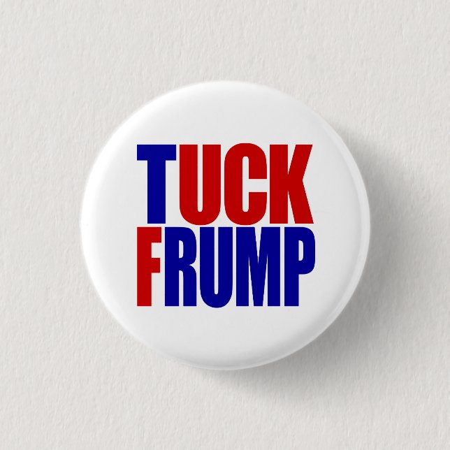 "TUCK FRUMP” 1.25-inch Pinback Button (Front)