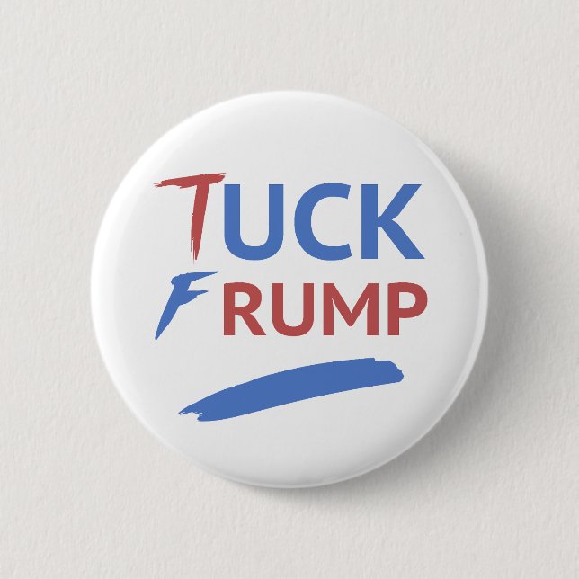 Tuck Frump Anti-Trump Button (Front)