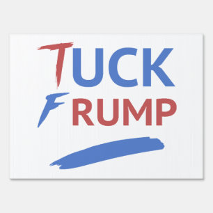 Tuck Frump Anti-Trump Sign