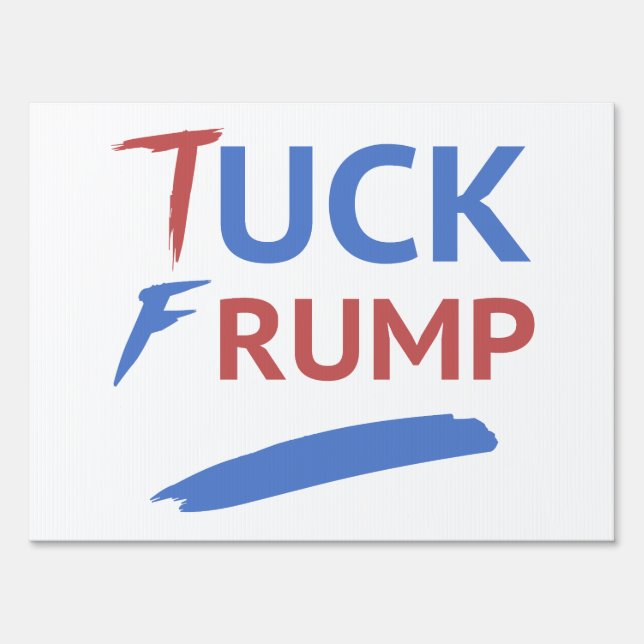 Tuck Frump Anti-Trump Sign (Front)