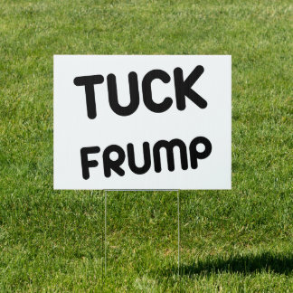 Tuck Frump Anti Trump Sign