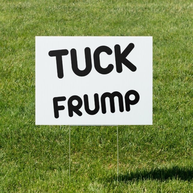 Tuck Frump Anti Trump Sign (Insitu)